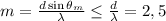 m=\frac{d\sin\theta_{m}}{\lambda}\leq \frac{d}{\lambda}=2,5