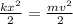 \frac{kx {}^{2} }{2} = \frac{ mv {}^{2} }{2}