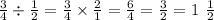 \frac{3}{4} \div \frac{1}{2} = \frac{3}{4} \times \frac{2}{1} = \frac{6}{4} = \frac{3}{2} = 1 \ \frac{1}{2}