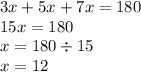 3x + 5x + 7x = 180 \\ 15x = 180 \\ x = 180 \div 15 \\ x = 12