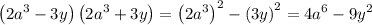 \left(2a^3-3y\right)\left(2a^3+3y\right)=\left(2a^3\right)^2-\left(3y\right)^2=4a^6-9y^2