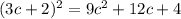 (3c+2)^2=9c^2+12c+4