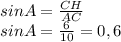 sin A = \frac{CH}{AC} \\sin A = \frac{6}{10}=0,6