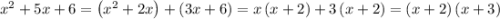 x^2+5x+6=\left(x^2+2x\right)+\left(3x+6\right)=x\left(x+2\right)+3\left(x+2\right)=\left(x+2\right)\left(x+3\right)