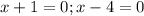 x+1=0; x-4=0