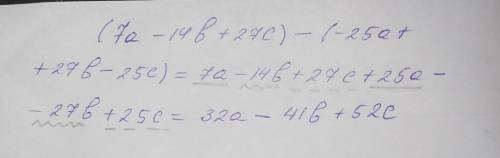 После приведения подобных слагаемых(7a−14b+27c)−(−25a+27b−25c) получаем...​