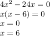 4x^2-24x=0\\x(x-6)=0\\x=0\\x=6