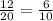 \frac{12}{20}=\frac{6}{10}