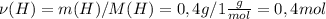 \nu(H) = m(H) / M(H) = 0,4g / 1 \frac{g}{mol} = 0,4 mol