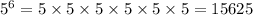 {5}^{6} = 5 \times 5 \times 5 \times 5 \times 5 \times 5 = 15625