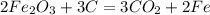 2Fe_{2}O_{3} + 3C = 3CO_{2} + 2Fe