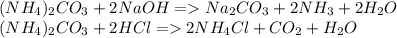 (NH_4)_2CO_3 + 2NaOH = Na_2CO_3 + 2NH_3+2H_2O\\(NH_4)_2CO_3 + 2HCl = 2NH_4Cl+CO_2 + H_2O