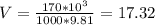 V=\frac{170*10^3}{1000*9.81}=17.32