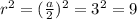 r^{2} = (\frac{a}{2})^{2} = 3^{2} = 9