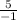 \frac{5}{-1}