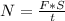 N = \frac{F*S}{t}