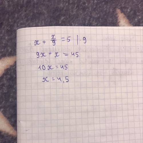 Решите уравнение x+x/9=5