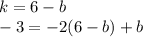 k = 6 - b \\ - 3 = - 2(6 - b) + b