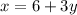 x = 6 + 3y