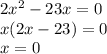 2x^{2} -23x=0\\x(2x-23)=0\\x=0