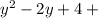 y^{2} - 2y + 4 + \\