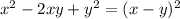 {x}^{2} - 2xy + {y}^{2} = (x - y) {}^{2}