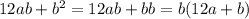 12ab + b {}^{2} = 12ab + bb = b(12a + b)