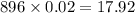 896 \times 0.02 = 17.92