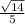 \frac{ \sqrt{14} }{5}