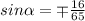 sin\alpha=\mp\frac{16}{65}