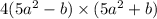 4(5 {a}^{2} - b) \times (5 {a}^{2} + b)