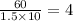 \frac{60}{1.5 \times 10} = 4