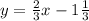 y = \frac{2}{3} x - 1 \frac{1}{3}