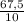 \frac{67,5}{10}