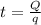 t = \frac{Q}{q}