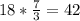 18*\frac{7}{3}=42