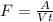 F=\frac{A}{Vt}