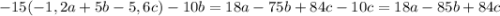 -15(-1,2a+5b-5,6c)-10b= 18a-75b+84c-10c=18a-85b+84c