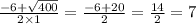 \frac{ - 6 + \sqrt{400} }{2 \times 1} = \frac{ - 6 + 20}{2} = \frac{14}{2 } = 7