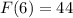 F(6) = 44