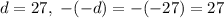 d=27,\ \(-(-d)=-(-27)=27