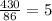 \frac{430}{86} = 5