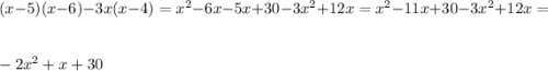 (x - 5)(x - 6) - 3x(x-4) = x^2 - 6x - 5x + 30 - 3x^2 + 12x = x^2 - 11x + 30 - 3x^2 + 12x =\\\\-2x^2 + x + 30