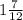 1\frac{7\\}{12}