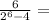 \frac{6}{2^{6} - 4} =