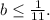 b\leq \frac{1}{11} .