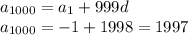 a_{1000}=a_{1}+999d\\a_{1000}=-1+1998=1997