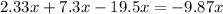 2.33x + 7.3x - 19.5x = - 9.87x