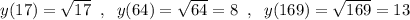 y(17)=\sqrt{17}\; \; ,\; \; y(64)=\sqrt{64}=8\; \; ,\; \; y(169)=\sqrt{169} =13