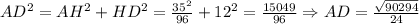 AD^2 = AH^2 + HD^2 = \frac{35^2}{96} + 12^2 = \frac{15049}{96} \Rightarrow AD = \frac{\sqrt{90294}}{24}